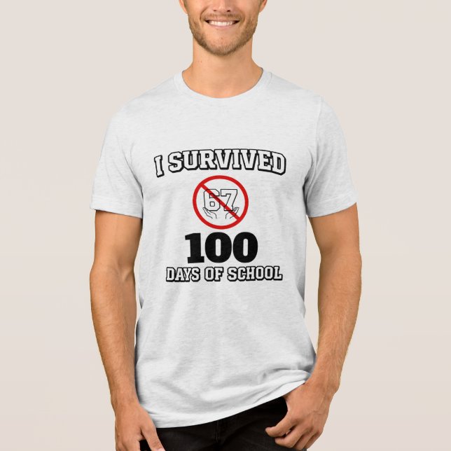 I Survived 100 Days of School (Not 67) Funny Tri-Blend Shirt (Vorderseite)