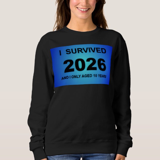 I Survived 2026 Sweatshirt (Vorderseite)