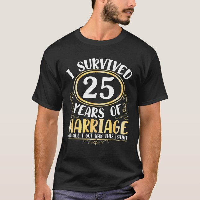 I Survived 25 Years Of Marriage Wedding All I Got T-Shirt (Vorderseite)