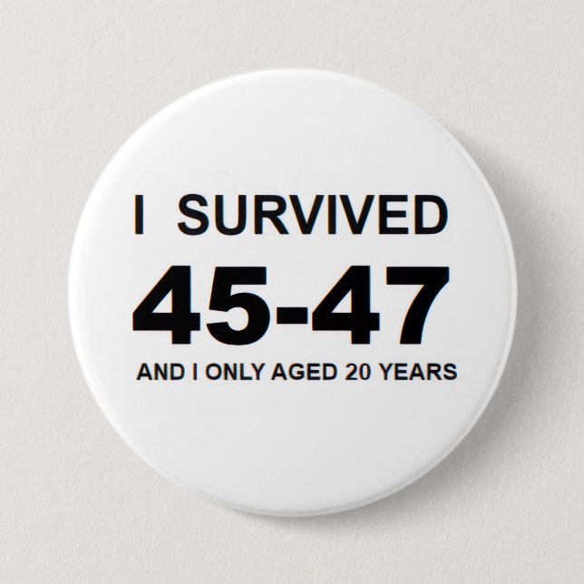 I Survived 45-47 Button (Vorderseite)