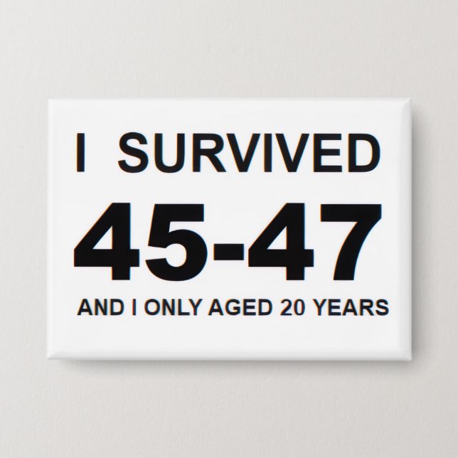 I Survived 45-47 Button (Vorderseite)