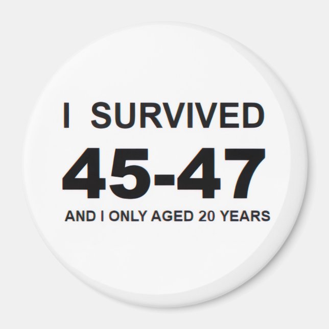 I Survived 45-47 Magnet (Vorne)