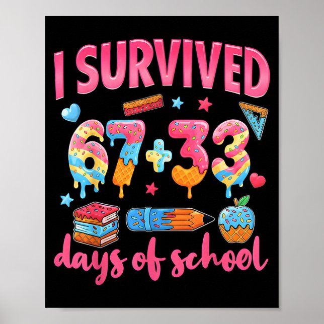 I Survived 67 + 33 Day Of School Funny 6 7 Six Sev Poster (Vorne)