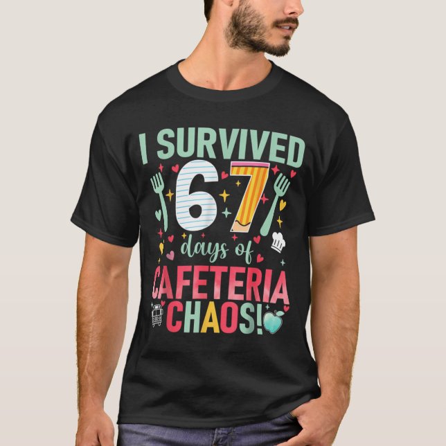 I Survived 67 Days Of Cafeteria Chaos Lunch Lady S T-Shirt (Vorderseite)
