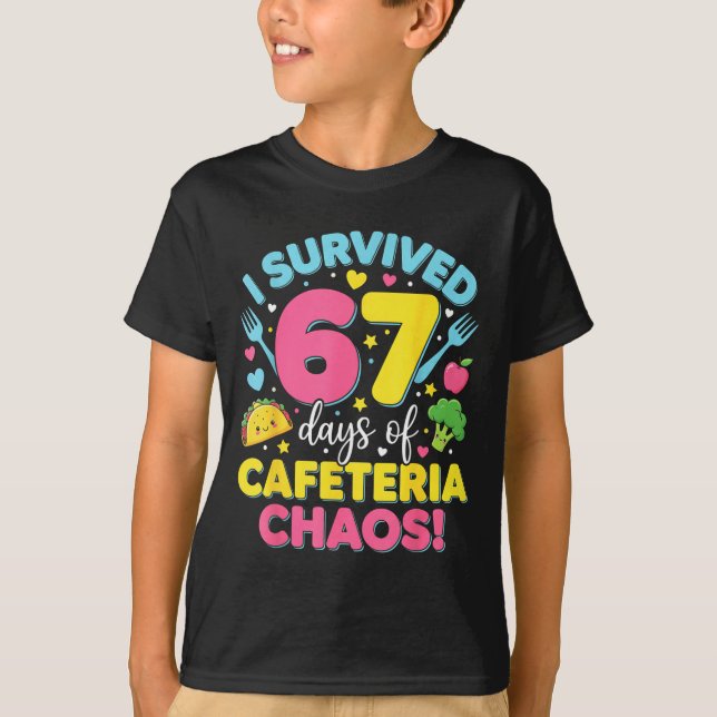 I Survived 67 Days Of Cafeteria Chaos Meme  T-Shirt (Vorderseite)