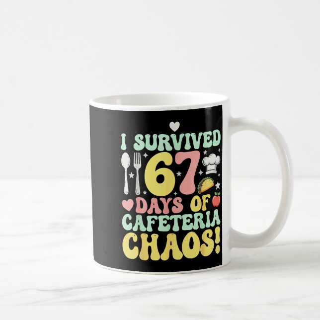I Survived 67 Days Of Cafeteria Chaos Six Seven Me Kaffeetasse (Rechts)