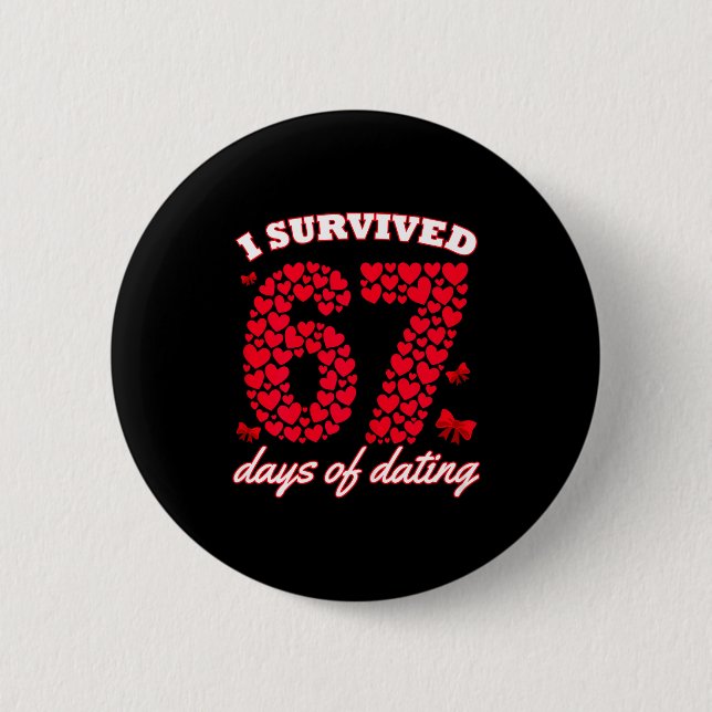 I Survived 67 Days Of Dating 6 7 Meme For Valentin Button (Vorderseite)