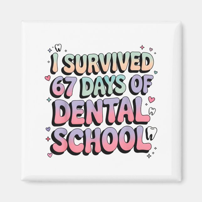 I Survived 67 Days Of Dental School Students Teach Magnet (Vorne)