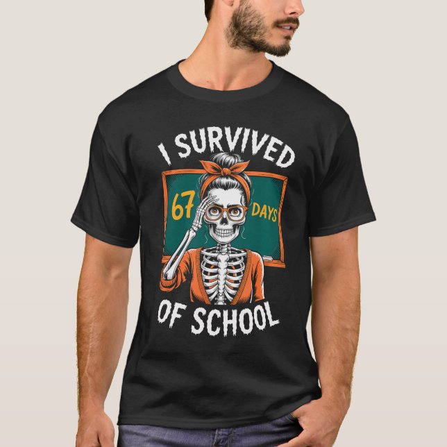 I Survived 67 Days Of School 6-7 Funny Teacher 67  T-Shirt (Vorderseite)
