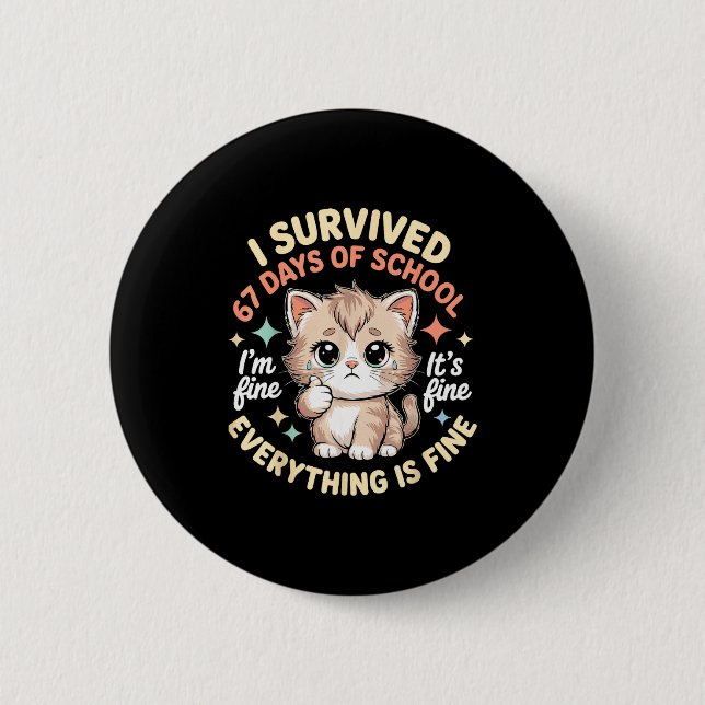 I Survived 67 Days Of School Cat It's Fine I'm Fin Button (Vorderseite)