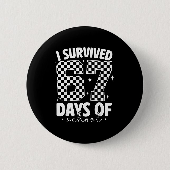 I Survived 67 Days Of School Funny 67 Meme Teacher Button (Vorderseite)