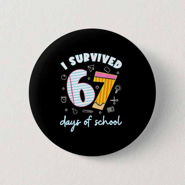 I Survived 67 Days Of School Funny 67 Teachers Stu Button (Vorderseite)