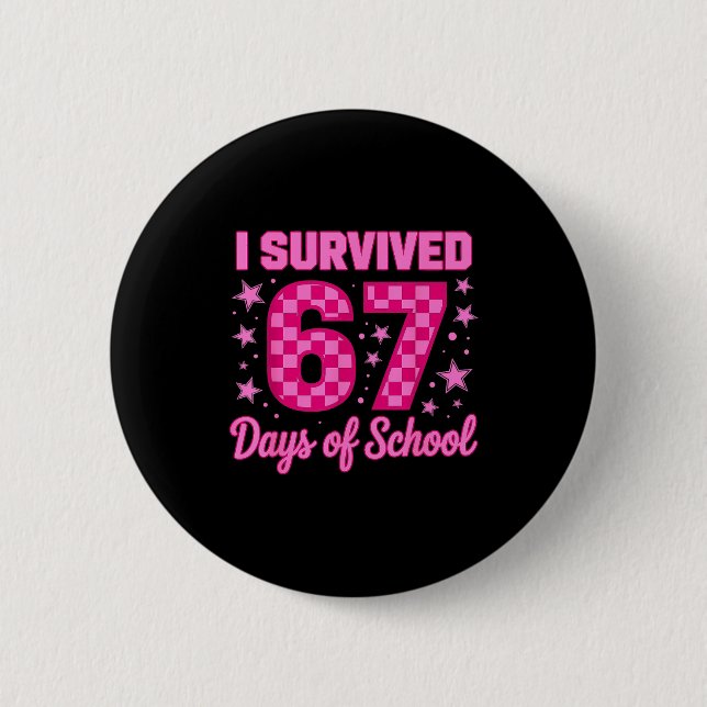 I Survived 67 Days Of School Funny 67 Teachers Stu Button (Vorderseite)