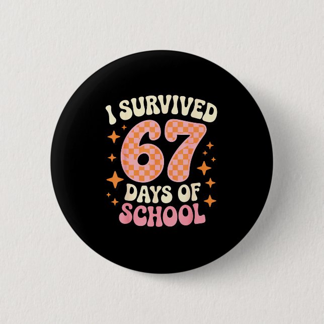 I Survived 67 Days Of School Funny 67 Teachers Stu Button (Vorderseite)