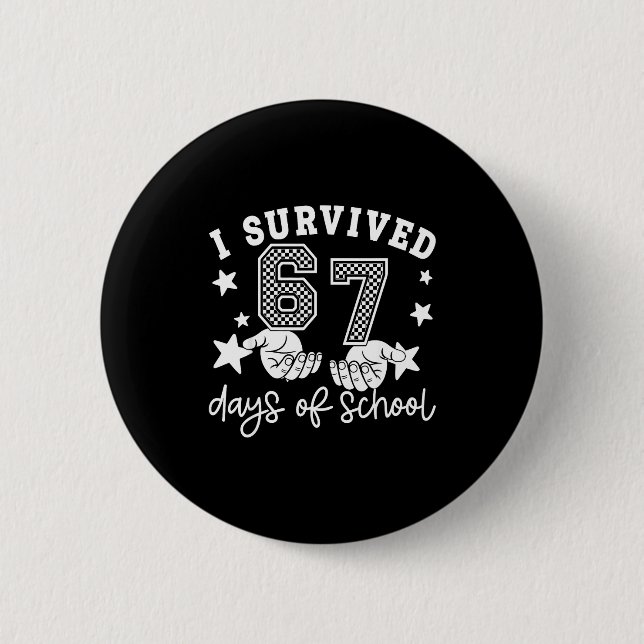 I Survived 67 Days Of School Funny 67 Teachers Stu Button (Vorderseite)