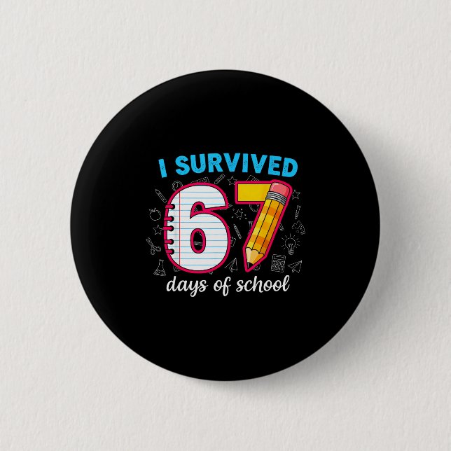 I Survived 67 Days Of School Funny 67 Teachers Stu Button (Vorderseite)