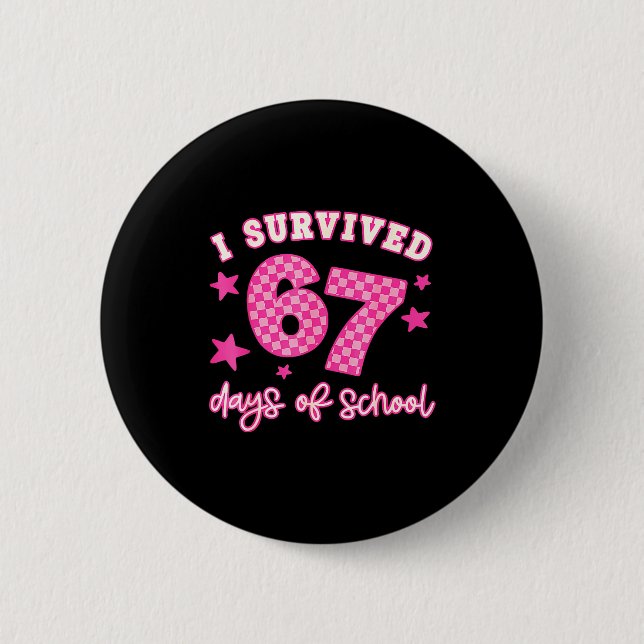 I Survived 67 Days Of School Funny 67 Teachers Stu Button (Vorderseite)
