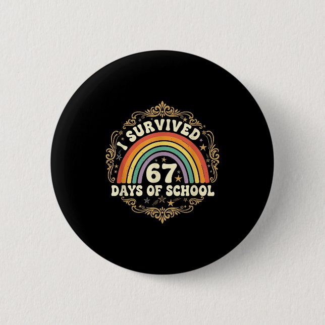 I Survived 67 Days Of School Funny 67 Teachers Stu Button (Vorderseite)