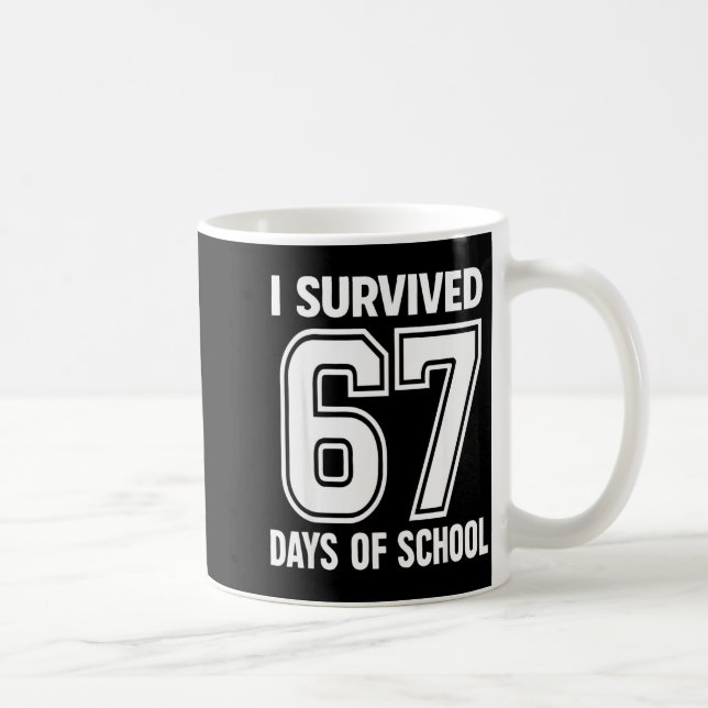 I Survived 67 Days Of School Funny 67 Teachers Stu Kaffeetasse (Rechts)