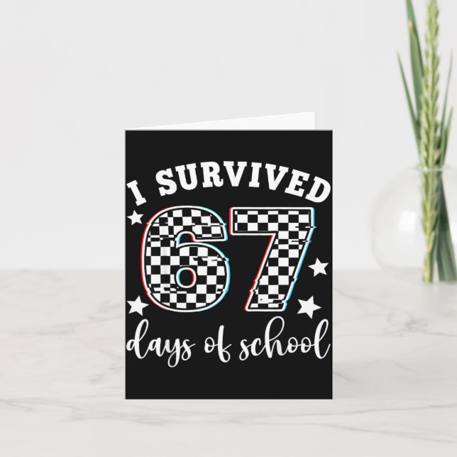 I Survived 67 Days Of School Funny 67 Teachers Stu Karte (Vorderseite)