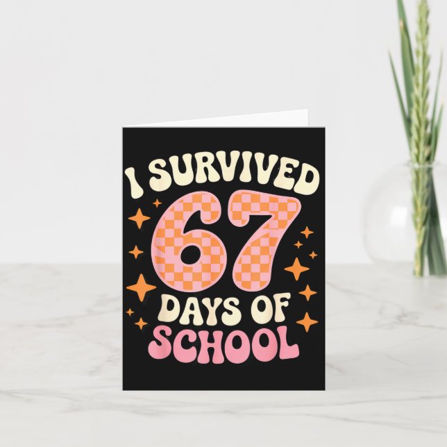 I Survived 67 Days Of School Funny 67 Teachers Stu Karte (Vorderseite)
