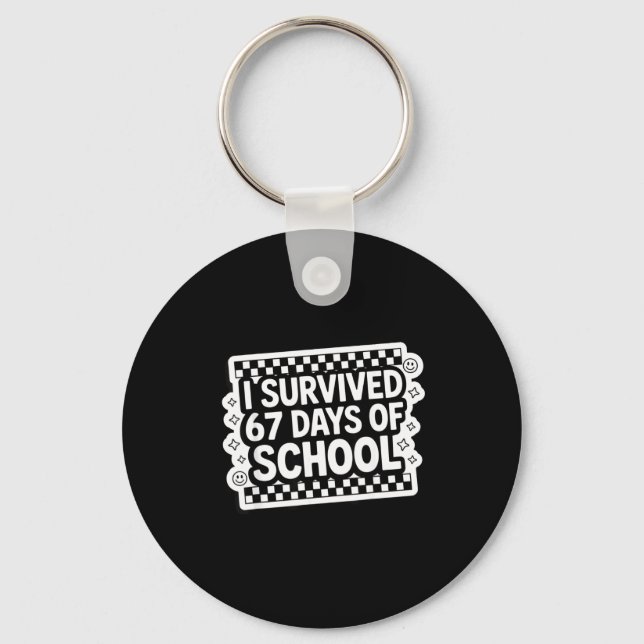 I Survived 67 Days Of School Funny 67 Teachers Stu Schlüsselanhänger (Vorderseite)
