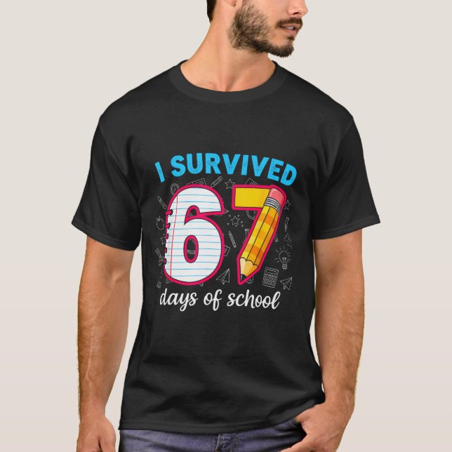I Survived 67 Days Of School Funny 67 Teachers Stu T-Shirt (Vorderseite)