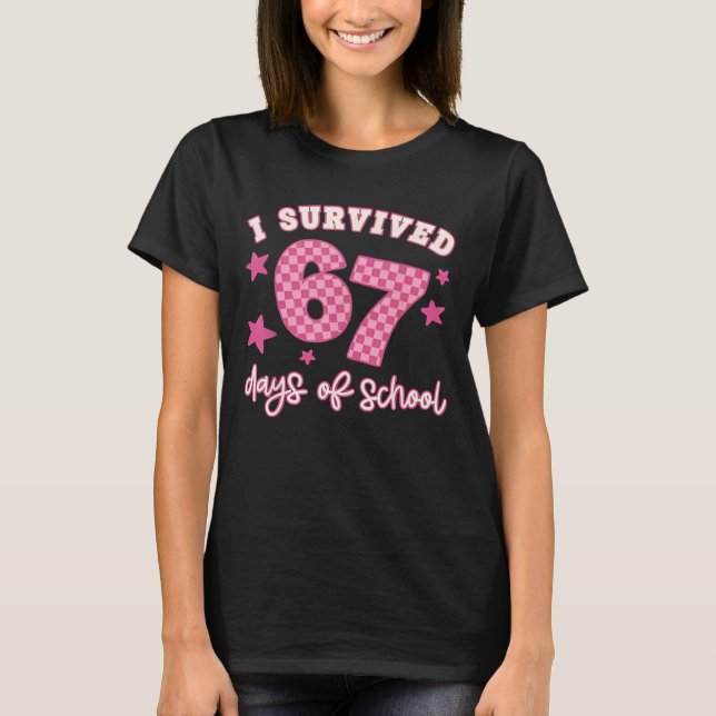I Survived 67 Days of School Funny 67 Teachers Stu T-Shirt (Vorderseite)