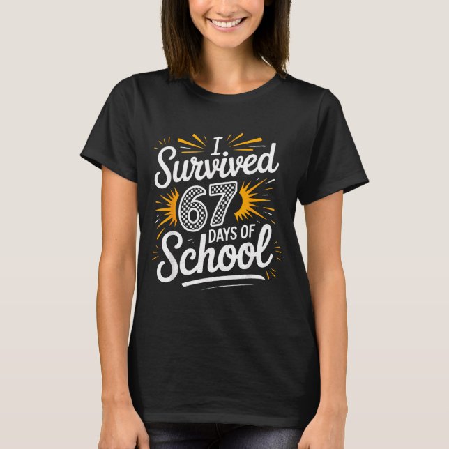 I Survived 67 Days Of School Funny 67 Teachers Stu T-Shirt (Vorderseite)
