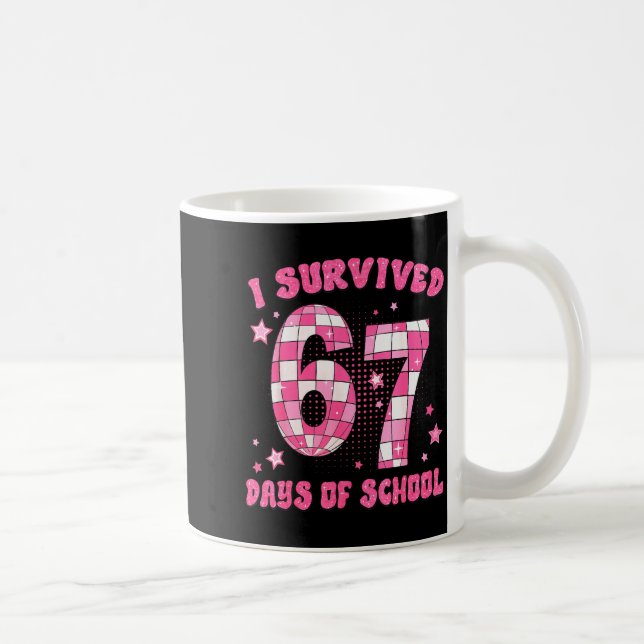 I Survived 67 Days Of School Funny 6 7 Meme Teache Kaffeetasse (Rechts)