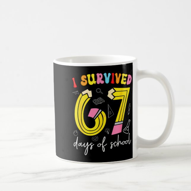 I Survived 67 Days Of School Funny 6 7 Meme Teache Kaffeetasse (Rechts)