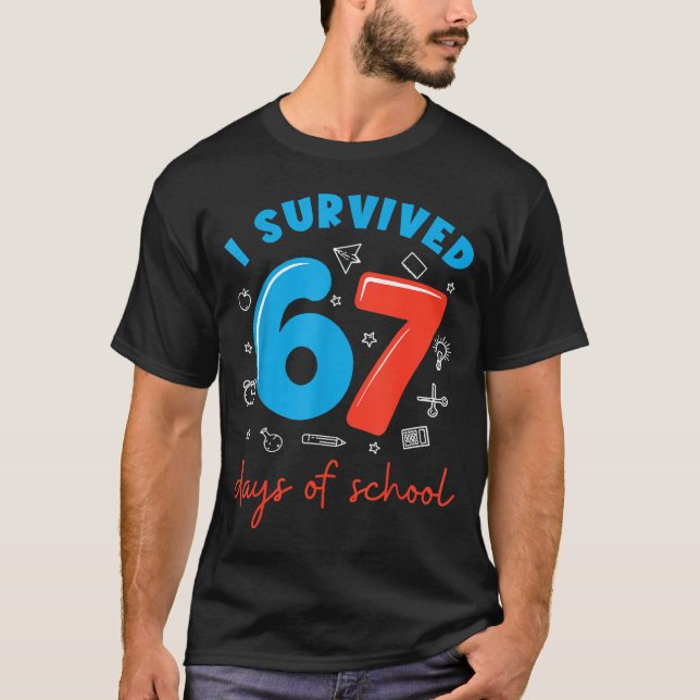 I Survived 67 Days Of School Funny 6 7 Meme Teache T-Shirt (Vorderseite)