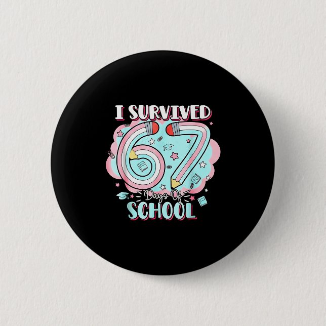 I Survived 67 Days Of School Funny 6 7 Six Seven M Button (Vorderseite)