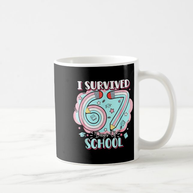 I Survived 67 Days Of School Funny 6 7 Six Seven M Kaffeetasse (Rechts)