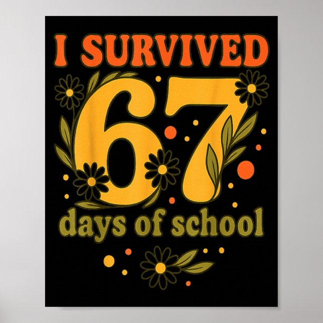 I Survived 67 Days Of School Funny 6 7 Teachers Th Poster (Vorne)