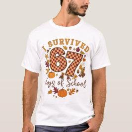 I Survived 67 Days of School Funny 6 7 Teachers Th T-Shirt