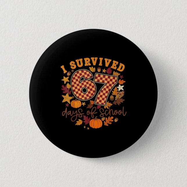 I Survived 67 Days Of School Funny 6 7 Thanksgivin Button (Vorderseite)