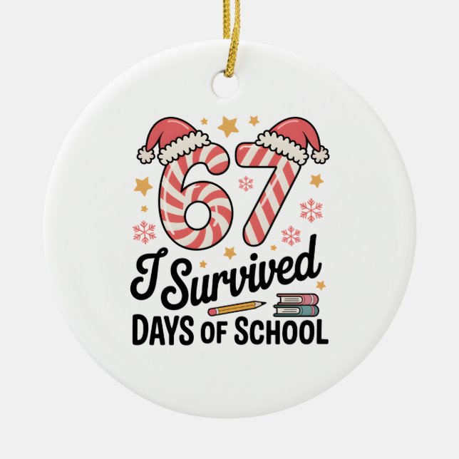 I Survived 67 Days of School Funny Christmas   Keramik Ornament (Vorne)