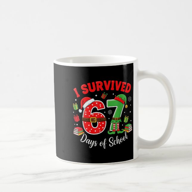 I Survived 67 Days Of School Funny Christmas Teach Kaffeetasse (Rechts)