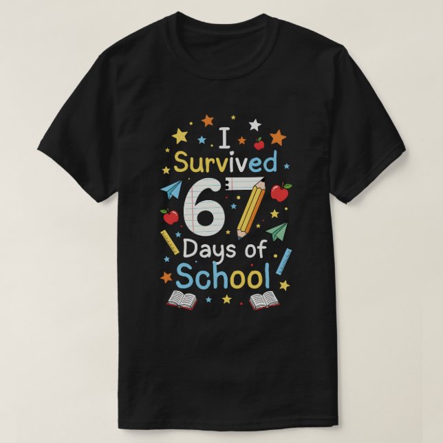 I Survived 67 Days of School Funny DESIGNS T-Shirt (Design vorne)