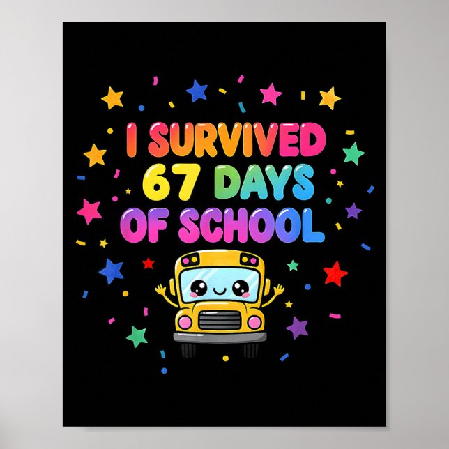 I Survived 67 Days Of School Funny Kids Teacher  Poster (Vorne)