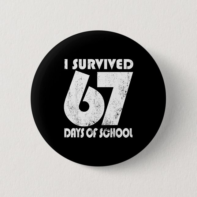 I Survived 67 Days Of School Funny Meme 67 Teacher Button (Vorderseite)