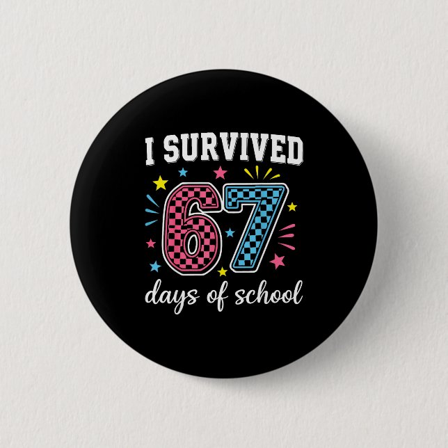 I Survived 67 Days Of School Funny Meme Teacher St Button (Vorderseite)