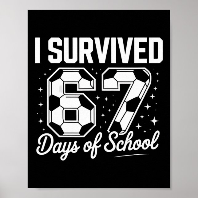 I Survived 67 Days Of School Funny Soccer  Poster (Vorne)
