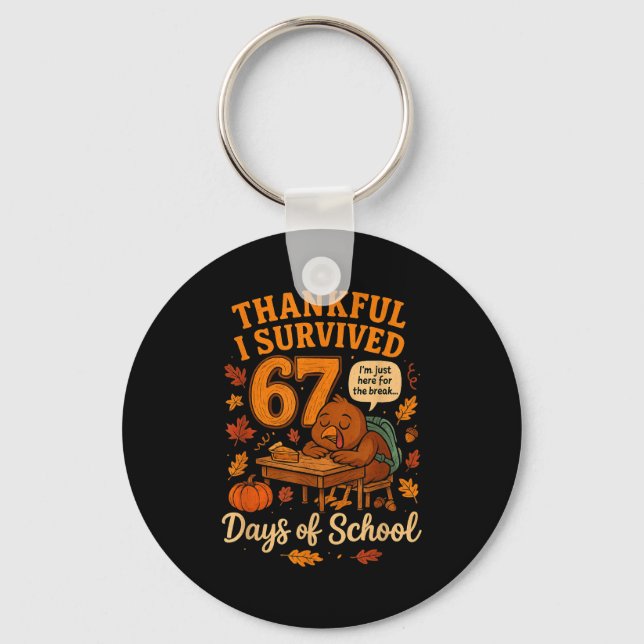 I Survived 67 Days Of School Funny Teacher Thanksg Schlüsselanhänger (Vorderseite)