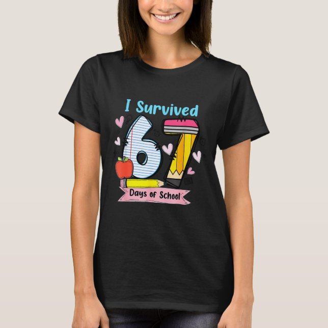I Survived 67 Days Of School, Funny Teachers Stude T-Shirt (Vorderseite)