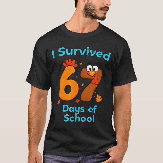 I Survived 67 Days Of School Funny Turkey Thanksgi T-Shirt (Vorderseite)