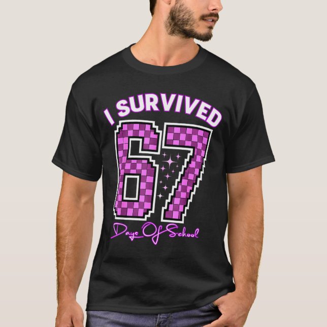 I Survived 67 Days Of School Girls Teachers 100 Da T-Shirt (Vorderseite)