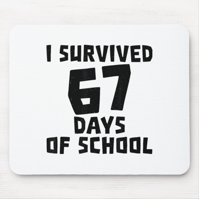 I Survived 67 Days Of School - Quote Student Life  Mousepad (Vorne)