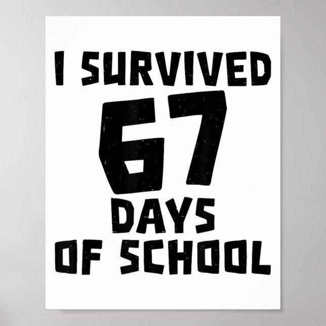 I Survived 67 Days Of School - Quote Student Life  Poster (Vorne)